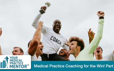Why you need a Medical Practice coach: Part 1