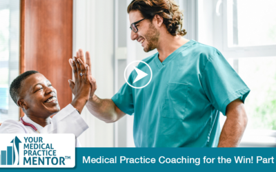 Why you need a Medical Practice coach: Part 2